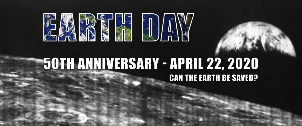 The History of Earth Day up to 50th Anniversary April 22 2020 - Ecohome